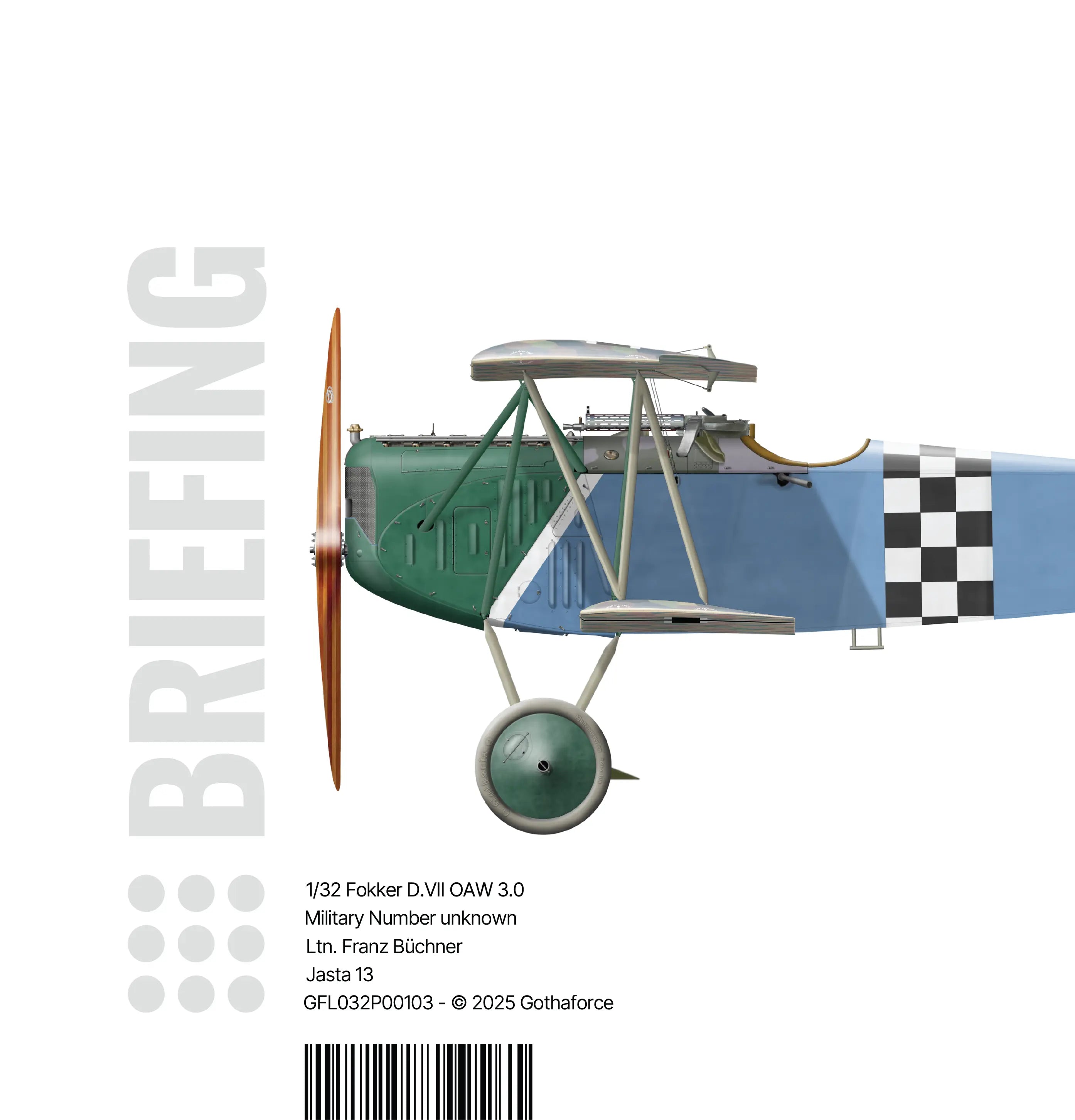 Gothaforce - Briefing 1/32 Fokker D.VII OAW 3.0 Franz Büchner - 1/32 scale - GFL032P00103