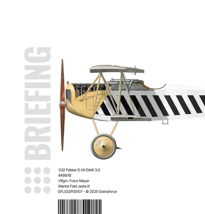 Gothaforce - Briefing 1/32 Fokker D.VII OAW 3.0 Franz Mayer - 1/32 scale - GFL032P00107